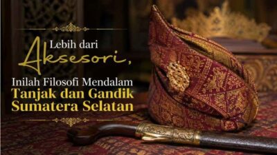 Lebih dari Aksesori, Inilah Filosofi Mendalam Tanjak dan Gandik Sumatera Selatan